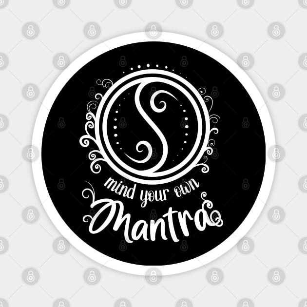 Mind your own mantra spiritual apparel Magnet by FlyingWhale369